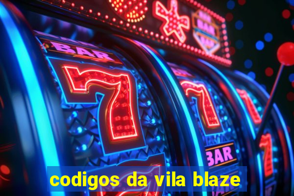 codigos da vila blaze